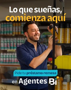 Lo que sueñas comienza aquí. Pide tu préstamo remesa en Agentes Bi.
