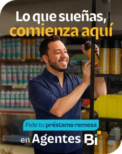 Lo que sueñas comienza aquí. Pide tu préstamo remesa en Agentes Bi.
